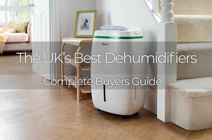 Dehumidifier Reviews & Advice On The UK's Best Dehumidifiers